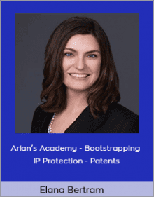 Elana Bertram - Arlan’s Academy - Bootstrapping IP Protection - Patents.