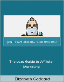 Elizabeth Goddard - The Lazy Guide to Affiliate Marketing.