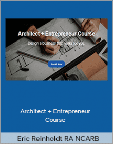 Eric Reinholdt - Architect + Entrepreneur Course.Eric Reinholdt - Architect + Entrepreneur Course.