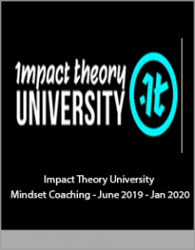 Impact Theory University - Mindset Coaching - June 2019 - Jan 2020.