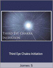 James S - Third Eye Chakra Initiation