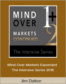 Jim Dalton - Mind Over Markets Expanded - The Intensive Series 2018.