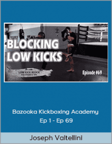 Joseph Valtellini - Bazooka Kickboxing Academy Ep 1 - Ep 69.