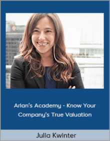 Julia Kwinter - Arlan’s Academy - Know Your Company’s True Valuation.