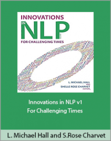 L. Michael Hall and Shelle Rose Charvet - Innovations in NLP v1, For Challenging Times