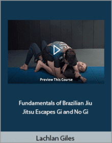 Lachlan Giles - Fundamentals of Brazilian Jiu Jitsu Escapes Gi and No Gi.