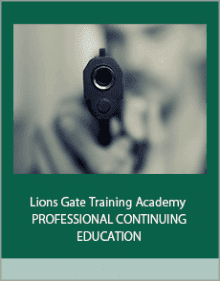 Lions Gate Training Academy - PROFESSIONAL CONTINUING EDUCATION Firearms