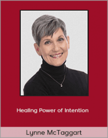 Lynne McTaggart - Healing Power of Intention.