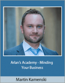 Martin Kamenski - Arlan’s Academy - Minding Your Business.