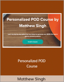 Matthew Singh - Personalized POD Course.