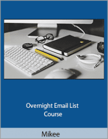 Mikee - Overnight Email List Course.