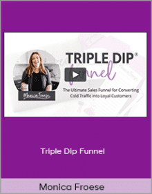 Monica Froese - Triple Dip Funnel.