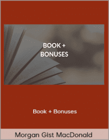 Morgan Gist MacDonald - Book + Bonuses.