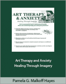 Pamela G. Malkoff Hayes - Art Therapy and Anxiety - Healing Through Imagery.