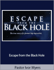 Pastor Ivor Myers - Escape from the Black Hole.