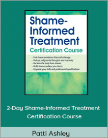 Patti Ashley - 2-Day Shame-Informed Treatment Certification Course.