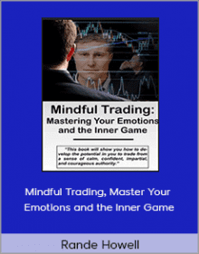 Rande Howell - Mindful Trading, Master Your Emotions and the Inner Game.