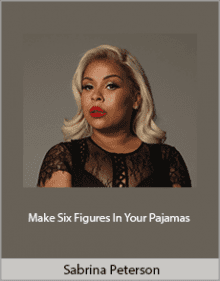 Sabrina Peterson - Make Six Figures In Your Pajamas.