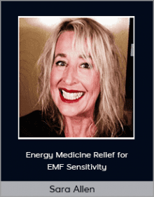 Sara Allen - Energy Medicine Relief for EMF Sensitivity.