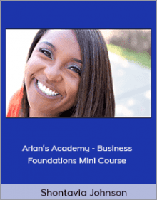 Shontavia Johnson - Arlan’s Academy - Business Foundations Mini Course.