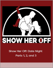 Show Her Off Date Night Parts 1, 2, and 3.