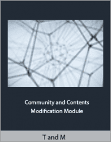 T and M - Community and Contents Modification Module,