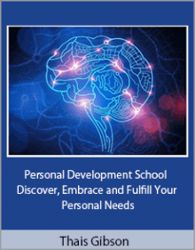 Thais Gibson - Personal Development School - Discover, Embrace and Fulfill Your Personal Needs.