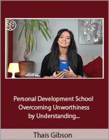 Thais Gibson Personal Development School - Overcoming Unworthiness by Understanding and Accepting your Shadow Download Download.