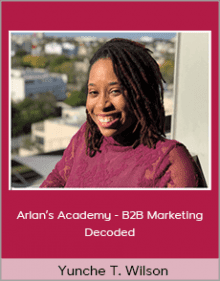 Yunche T. Wilson - Arlan’s Academy - B2B Marketing Decoded.