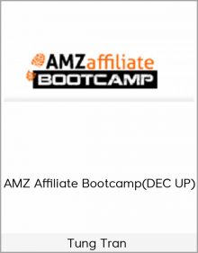 Tung Tran – AMZ Affiliate Bootcamp(DEC UP)