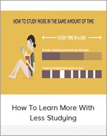 How To Learn More With Less Studying