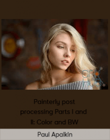 Paul Apalkin – Painterly post–processing Parts I and II: Color and BW