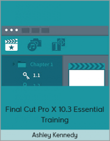 Ashley Kennedy – Final Cut Pro X 10.3 Essential Training