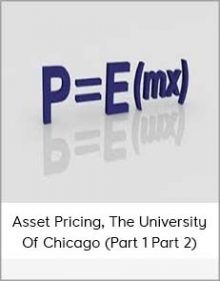 Asset Pricing, The University Of Chicago (Part 1 Part 2)