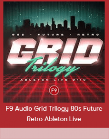 F9 Audio Grid Trilogy 80s Future Retro Ableton Live