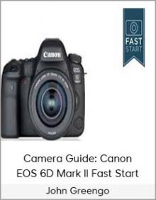 John Greengo – Camera Guide Canon EOS 6D Mark II Fast Start