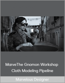 Marvelous Designer – The Gnomon Workshop – Cloth Modeling Pipeline