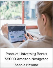 Sophie Howard – Product University Bonus $5000 Amazon Navigator Course