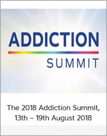 The 2018 Addiction Summit, 13th – 19th August 2018