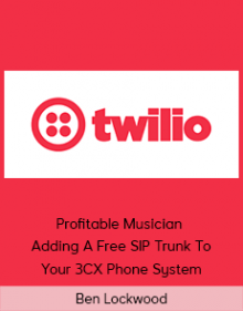 Ben Lockwood - Profitable Musician - Adding A Free SIP Trunk To Your 3CX Phone System