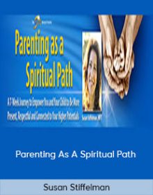 Susan Stiffelman - Parenting As A Spiritual Path