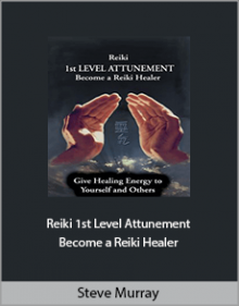 Steve Murray - Reiki 1st Level Attunement Become a Reiki Healer.