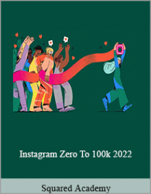 Squared Academy - Instagram Zero To 100k 2022.