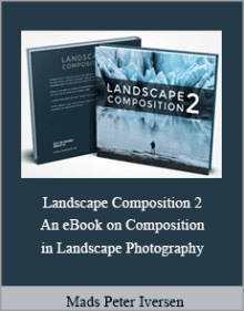 Mads Peter Iversen - Landscape Composition 2 - An eBook on Composition in Landscape Photography.