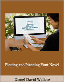 Daniel David Wallace - Plotting and Planning Your Novel