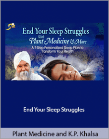 Plant Medicine and More With K.P. Khalsa - End Your Sleep Struggles.